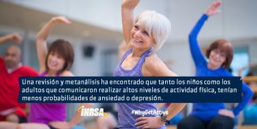 Una revisión y metanálisis ha encontrado que tanto los niños como los adultos que comunicaron realizar altos niveles de actividad física, tenían menos probabilidades de ansiedad o depresión.